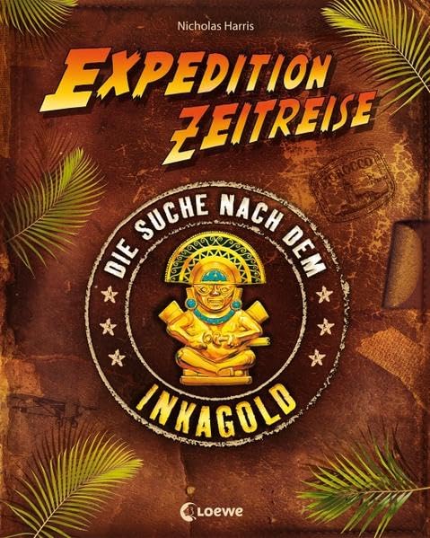 Die Suche nach dem Inkagold (Expedition Zeitreise)