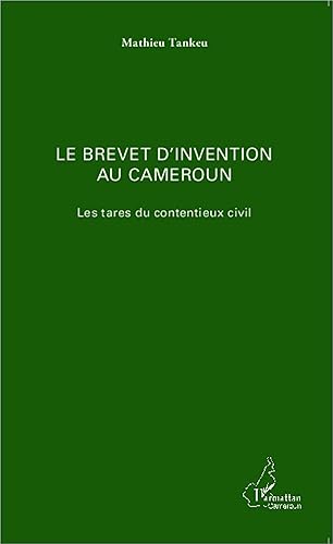 Le brevet d'invention au Cameroun: Les tares du contentieux civil