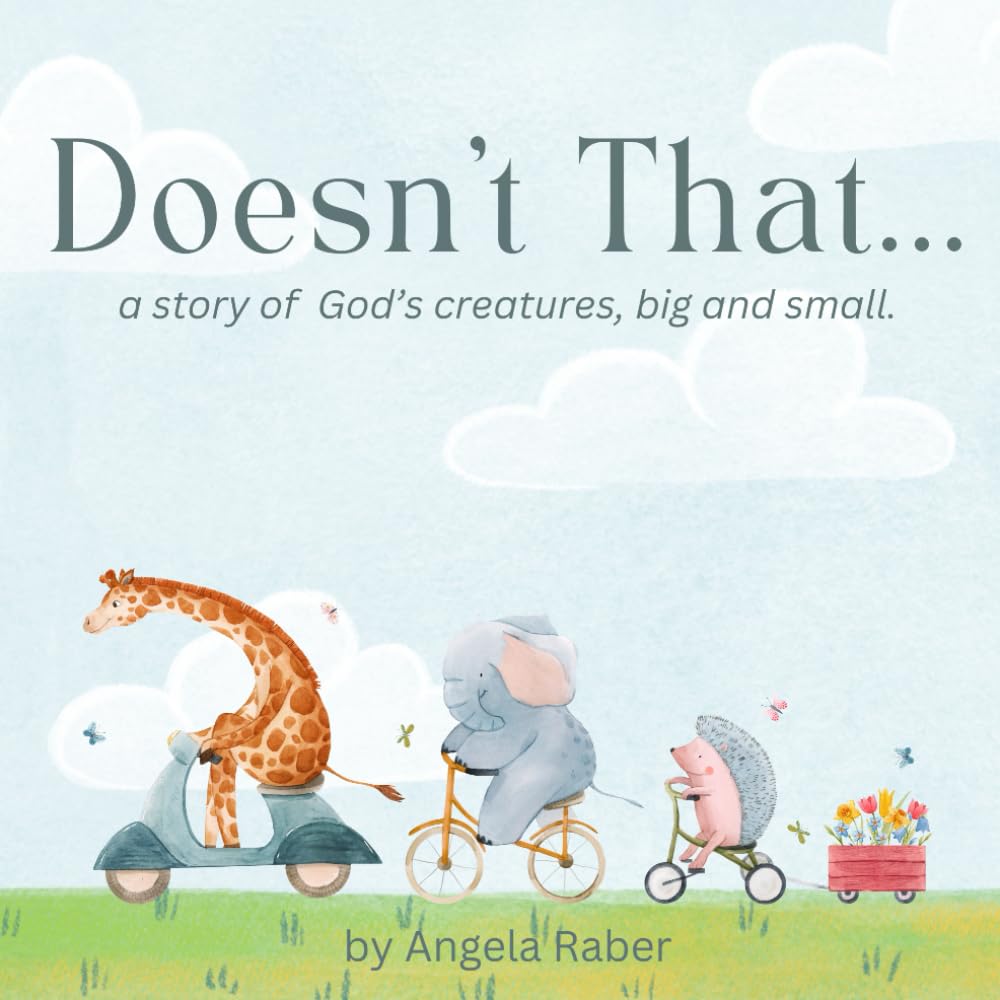 Doesn't That...: a story of God's creatures, big and small.