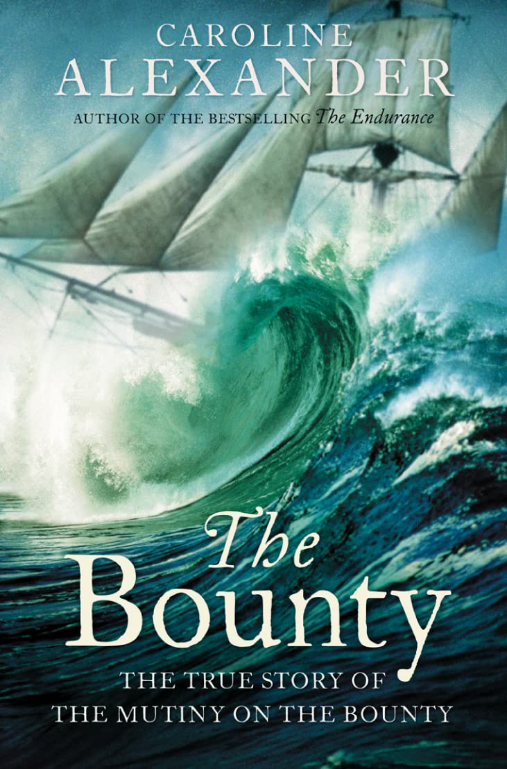 The Bounty: The True Story of the Mutiny on the Bounty By Carol .9780006532460