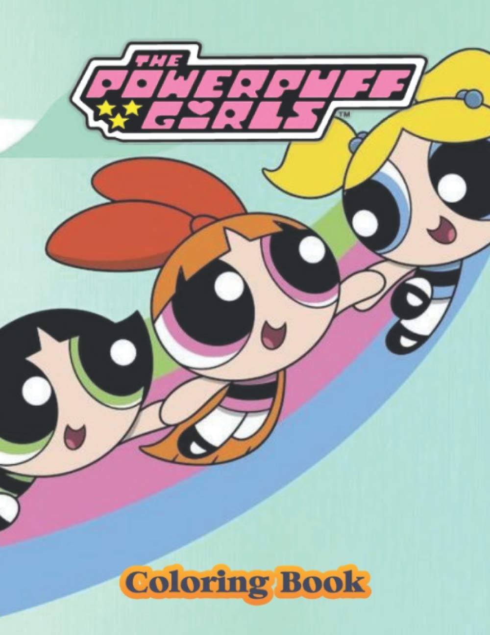 The Powerpuff Girls Coloring Book: Great Gifts For Kids Who Love The Powerpuff Girls. A Lot Of Incredible Illustrations Of The Powerpuff Girls For ... Stress. The Powerpuff Girls Colouring Book