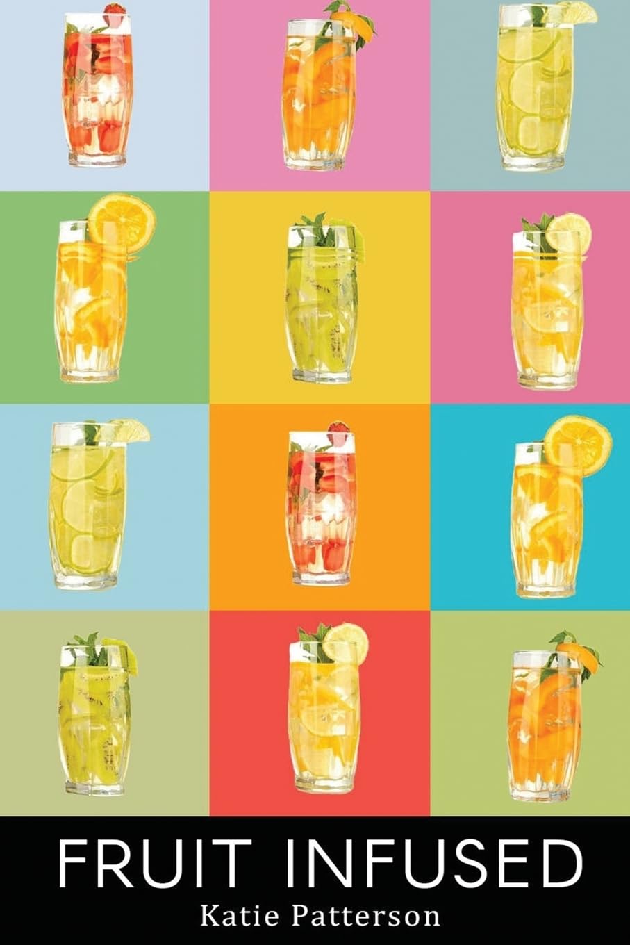 Fruit Infused: Fruit Infused Water Recipes - Fruit Infused Water Recipe Book - Fruit Infused Book - Fruit Infused Water - Fruit Infused Water Recipes ... Infused Water Book - Fruit Infused: Volume 1