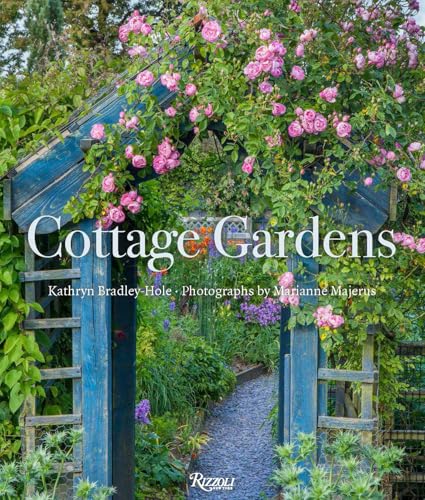 Cottage Gardens: Creating Year-round Beauty with Flowers, Herbs, Fruits, Edibles, and More