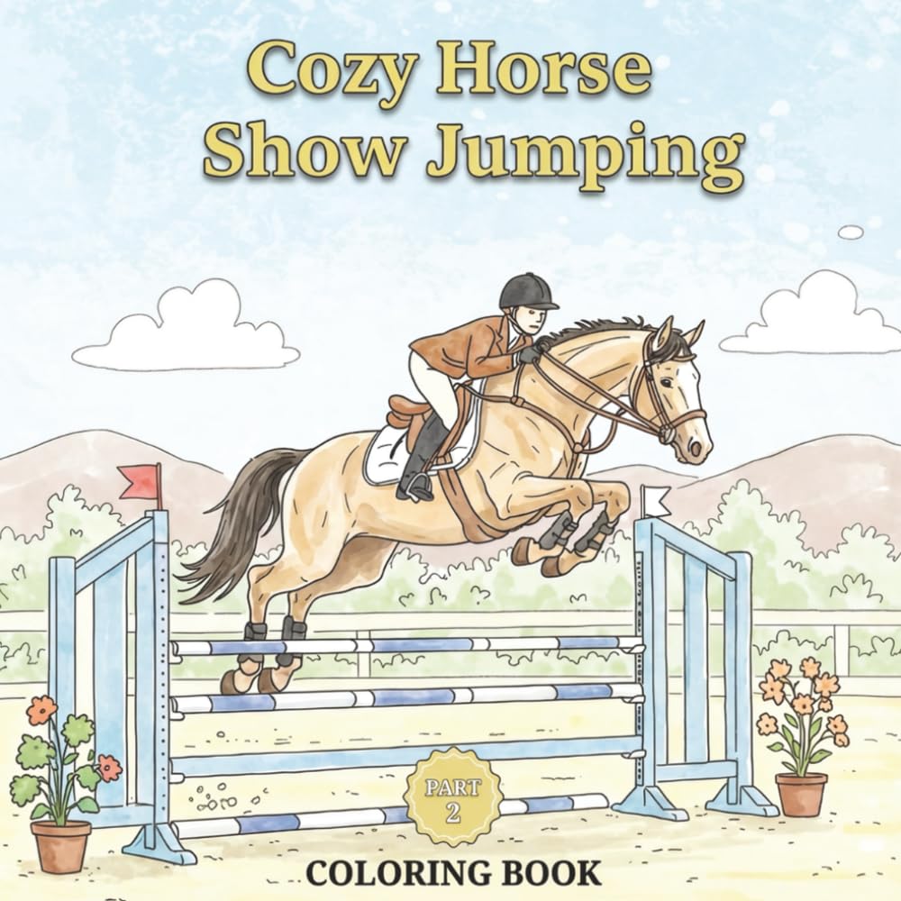 Cozy Horse Show Jumping Coloring Book: Bold and easy for Equestrian lover (Adult & Kids) part 2 (Horses Books)