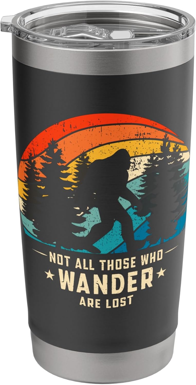 Bigfoot Funny Not All Those Who Wander Are Lost Men Women Stainless Steel Insulated Tumbler