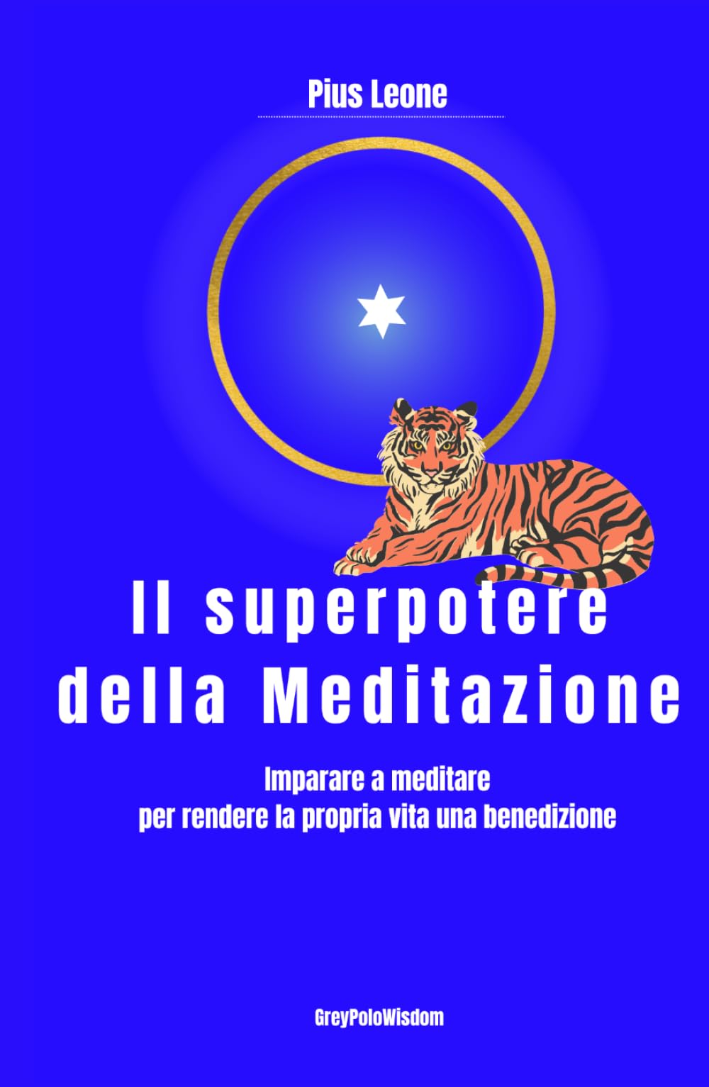 Il superpotere della meditazione: Guida completa alla meditazione profonda: un metodo pratico per ritrovare la pace interiore, risvegliare la consapevolezza e fiorire del tutto