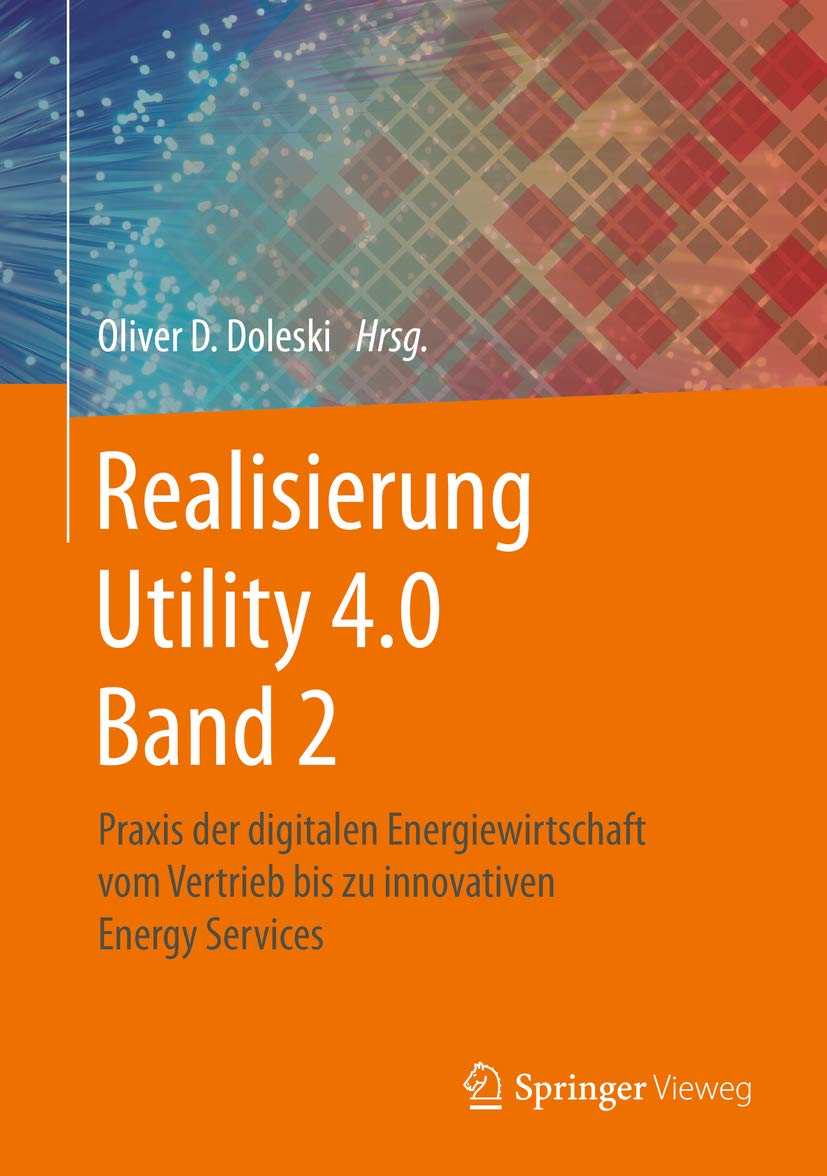 Realisierung Utility 4.0 Band 2: Praxis der digitalen Energiewirtschaft vom Vertrieb bis zu innovativen Energy Services (German Edition)