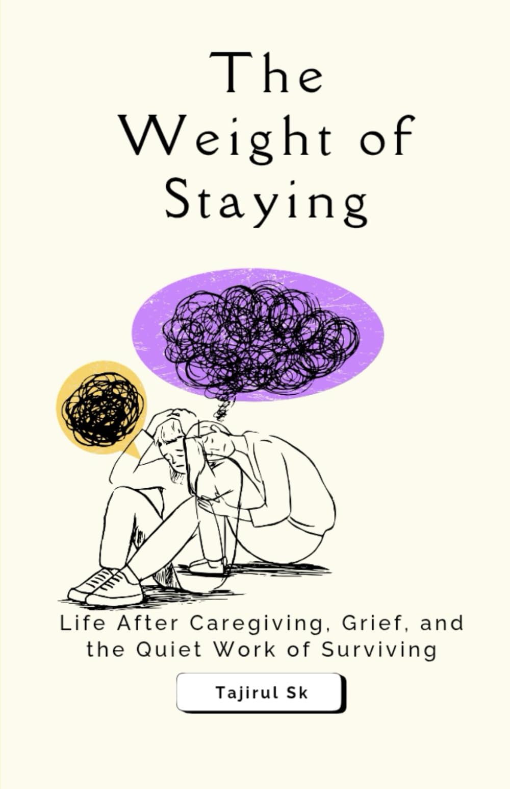 The Weight of Staying: Life After Caregiving, Grief, and the Quiet Work of Surviving: 2 (Next of Kin: What We Never Say Aloud)