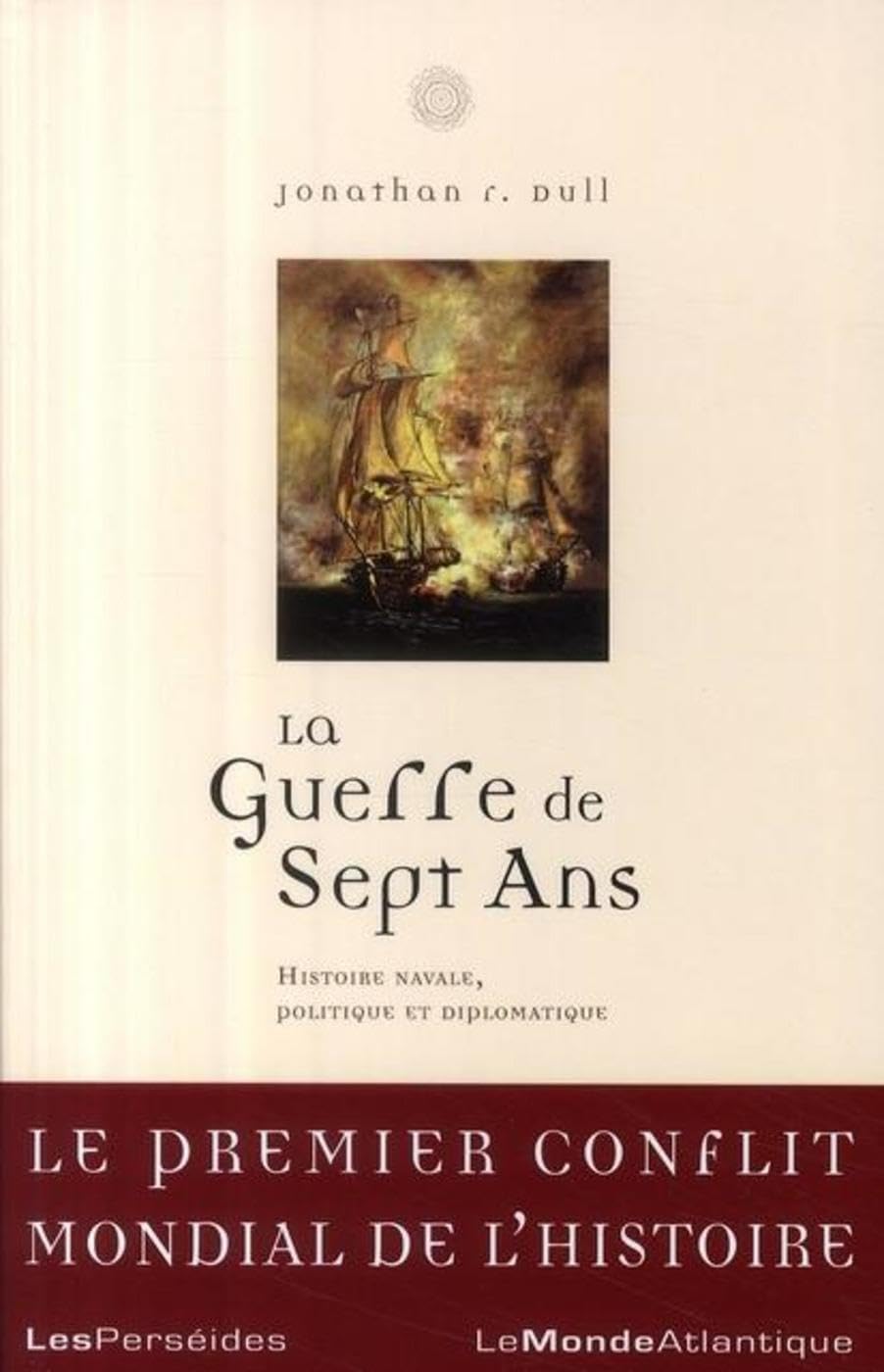 La Guerre de Sept ans: Histoire navale, politique et diplomatique (1756-1763)