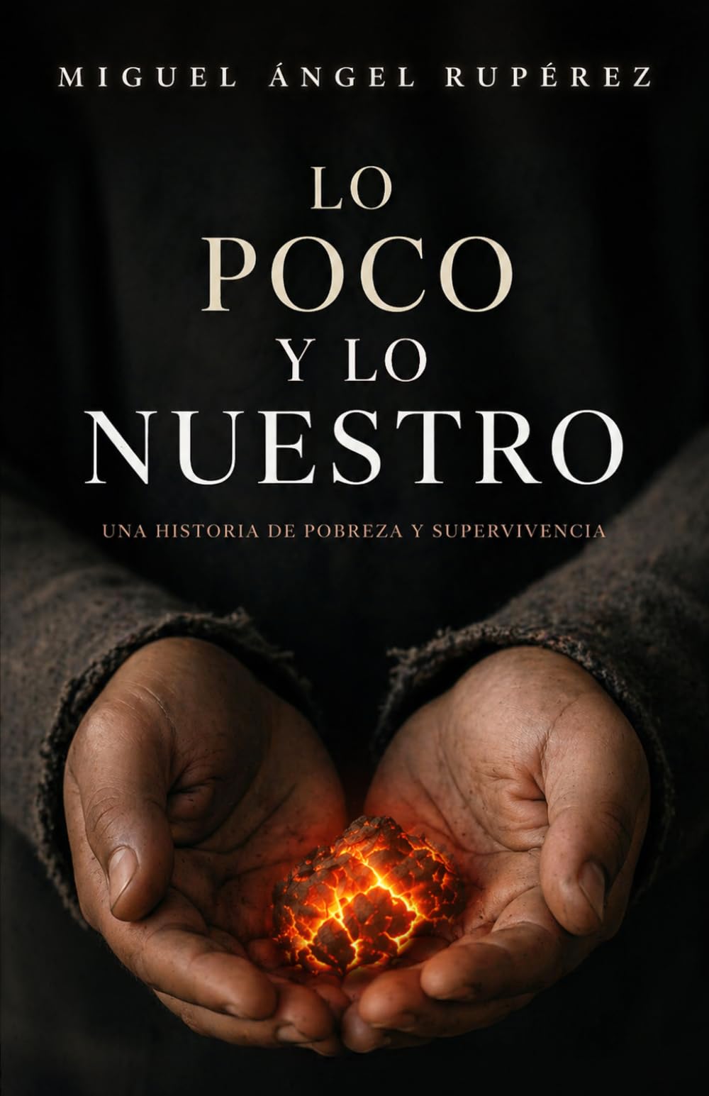 Lo poco y lo nuestro: Una historia de pobreza y supervivencia