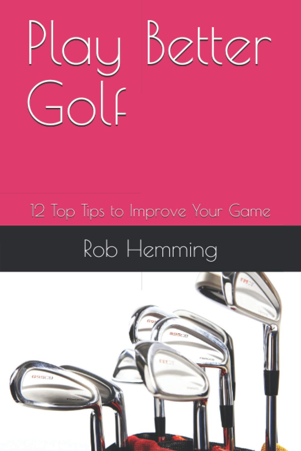 Play Better Golf: 12 Top Tips to Improve Your Game
