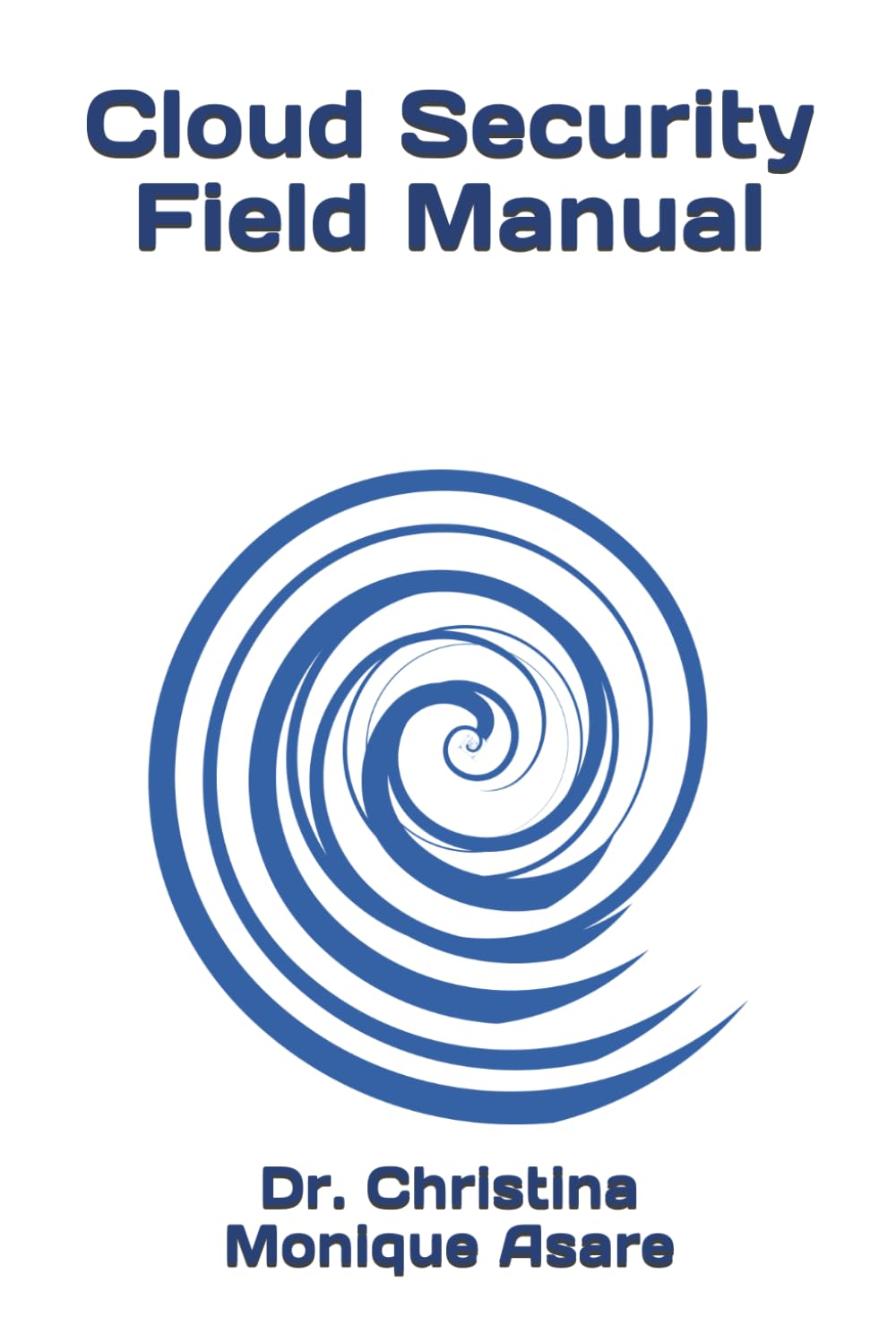 Cloud Security Field Manual (The Cybersecurity Professional's Playbook)