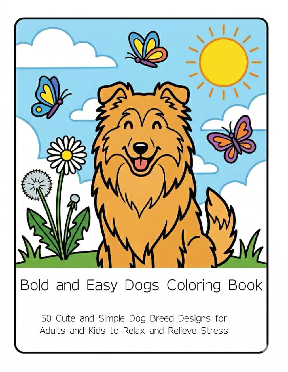 50 Dog Breeds Coloring Book: Bold and Easy Cute Puppy Designs for Relaxation and Anxiety Relief