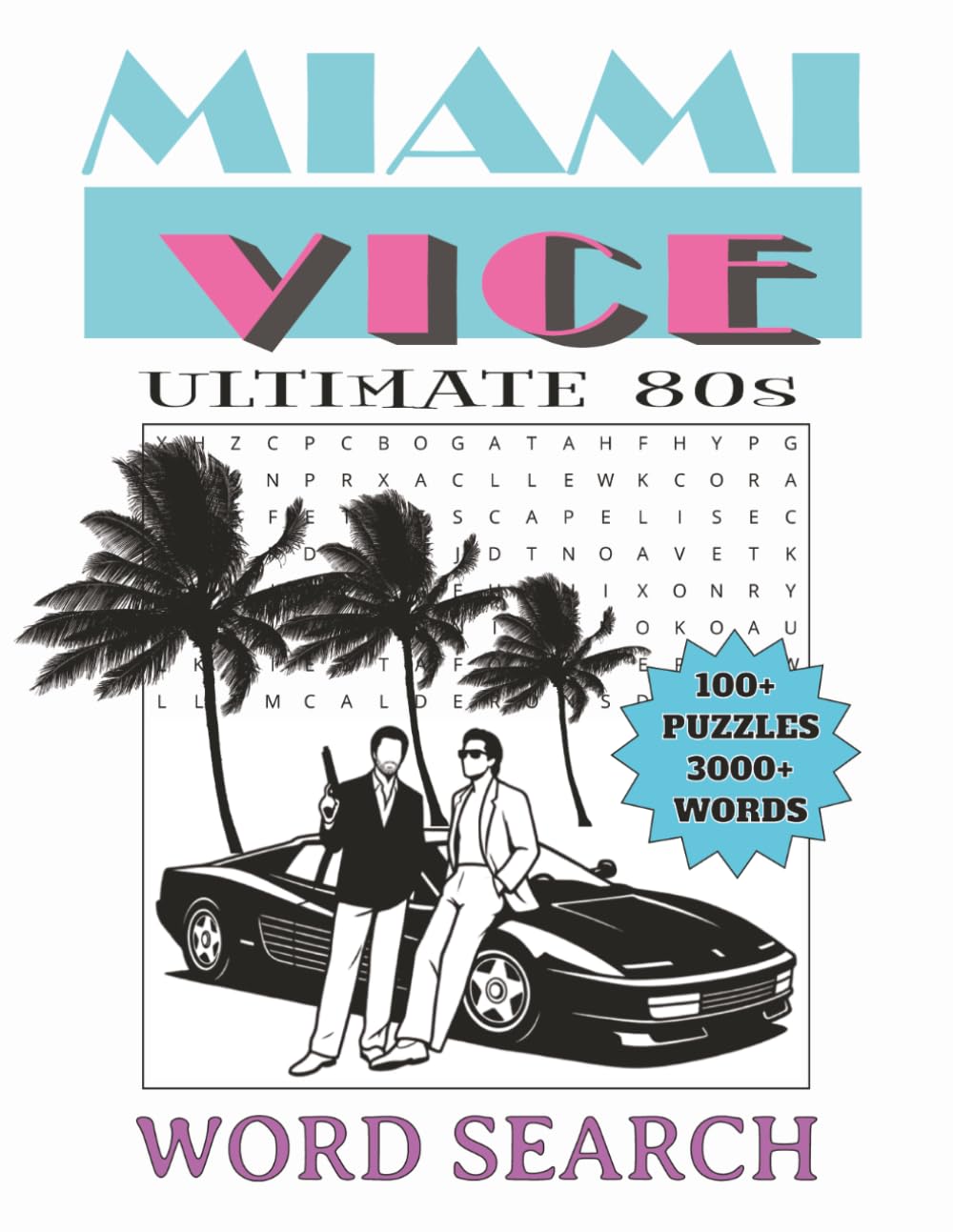 Miami Vice Ultimate 80s Word Search: Nostalgic 1980s Puzzle Fun for All, 111 Puzzles, Over 3000 Words, Large Print