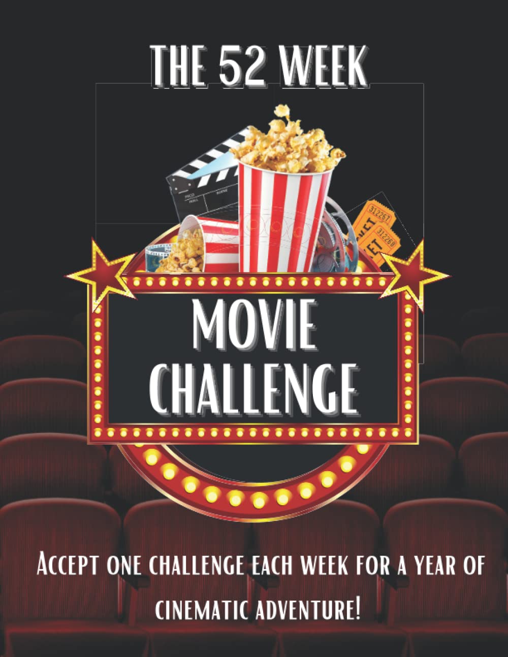 The 52 Week Movie Challenge: For Movie Buffs & Cinephiles to Watch, Review, & Record The Details of Your Year Long Movie Adventure