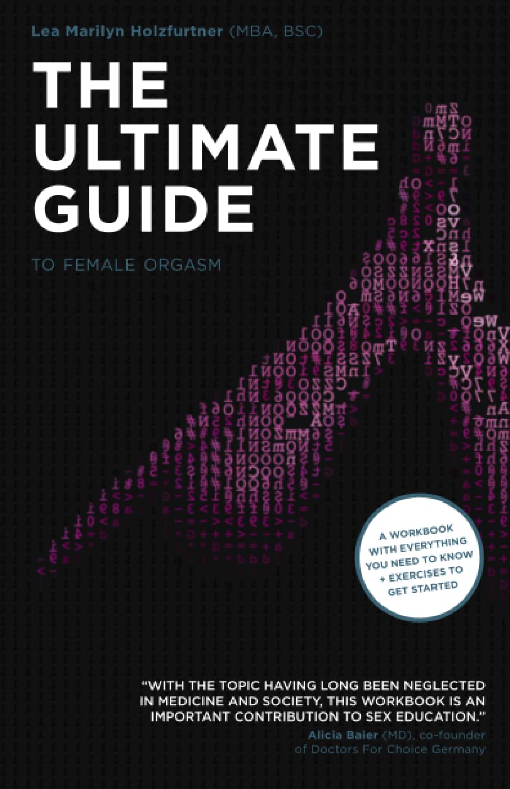 The Ultimate Guide To Female Orgasm: A workbook with everything you need to know + exercises to get started!