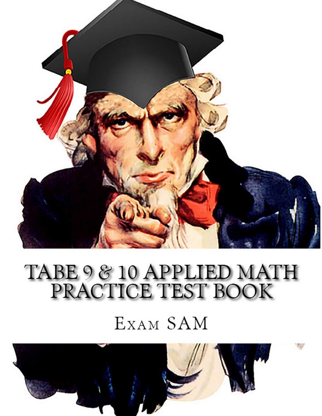 TABE 9 & 10 Applied Math Practice Test Book: Study Guide with 400 TABE Math Questions for Levels E, M, D, and A (TABE Test of Adult Basic Education Series by Exam SAM)