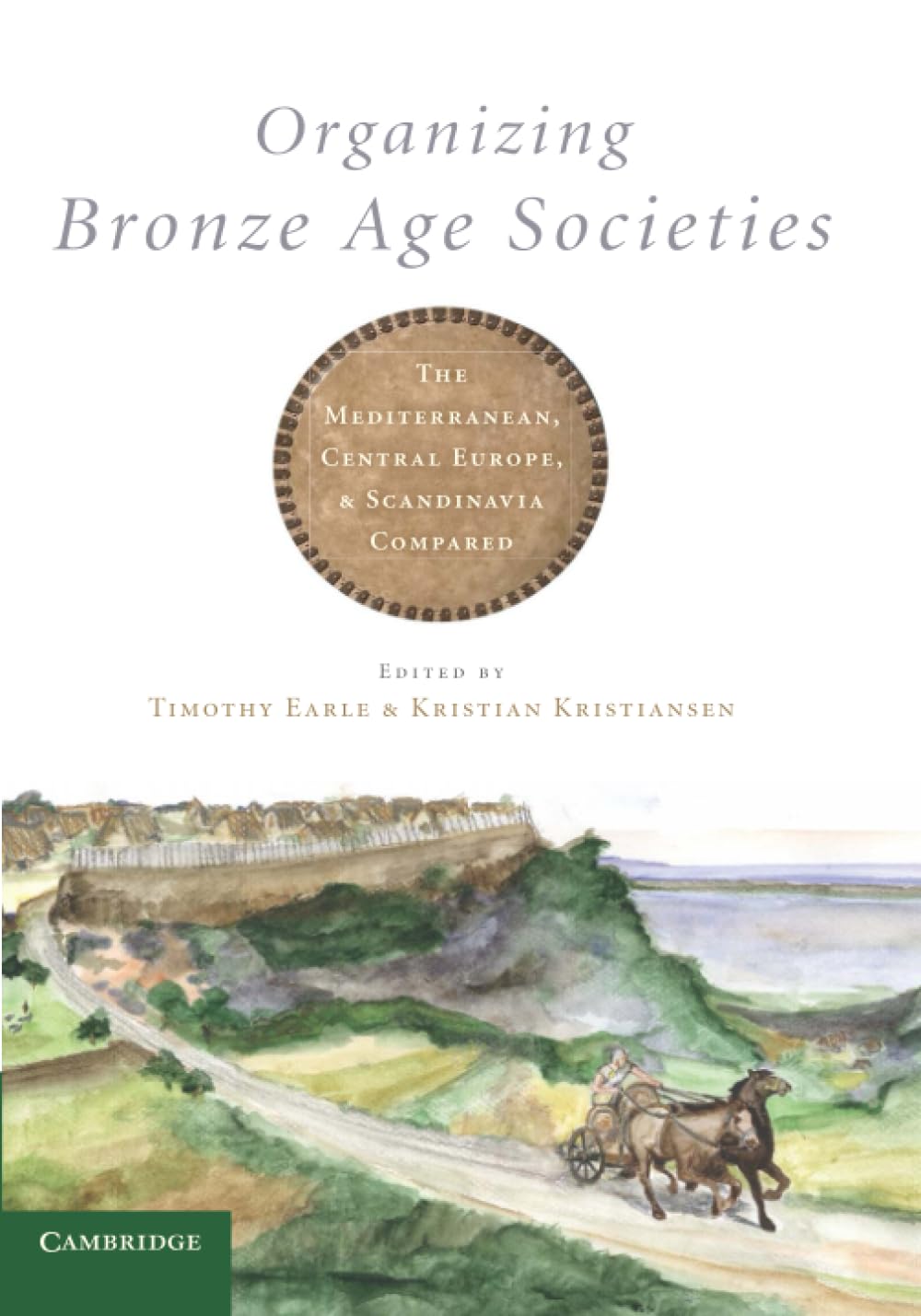 Organizing Bronze Age Societies: The Mediterranean, Central Europe, and Scandanavia Compared