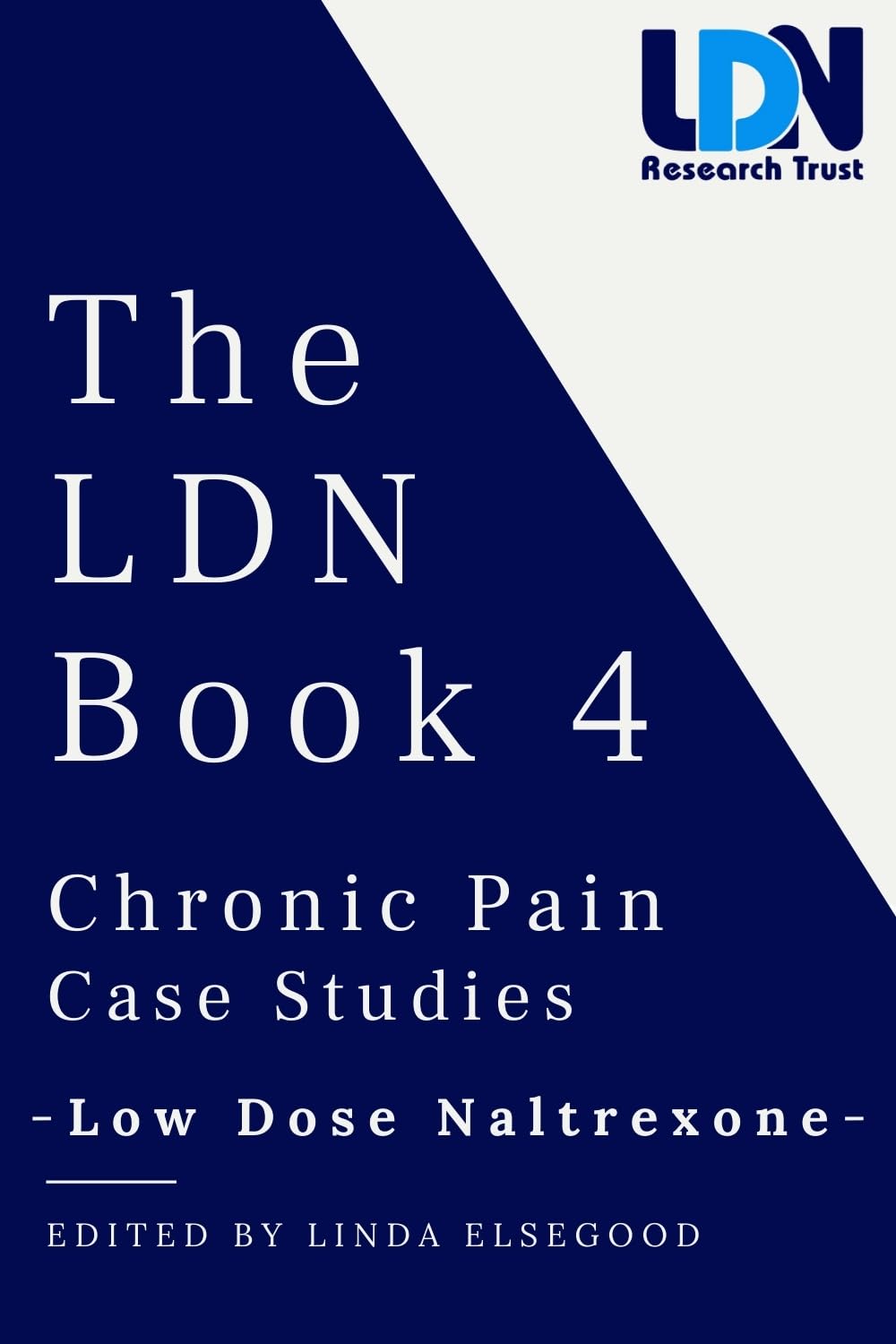 The LDN Book 4: Chronic Case Pain Case Studies - Low Dose Naltrexon