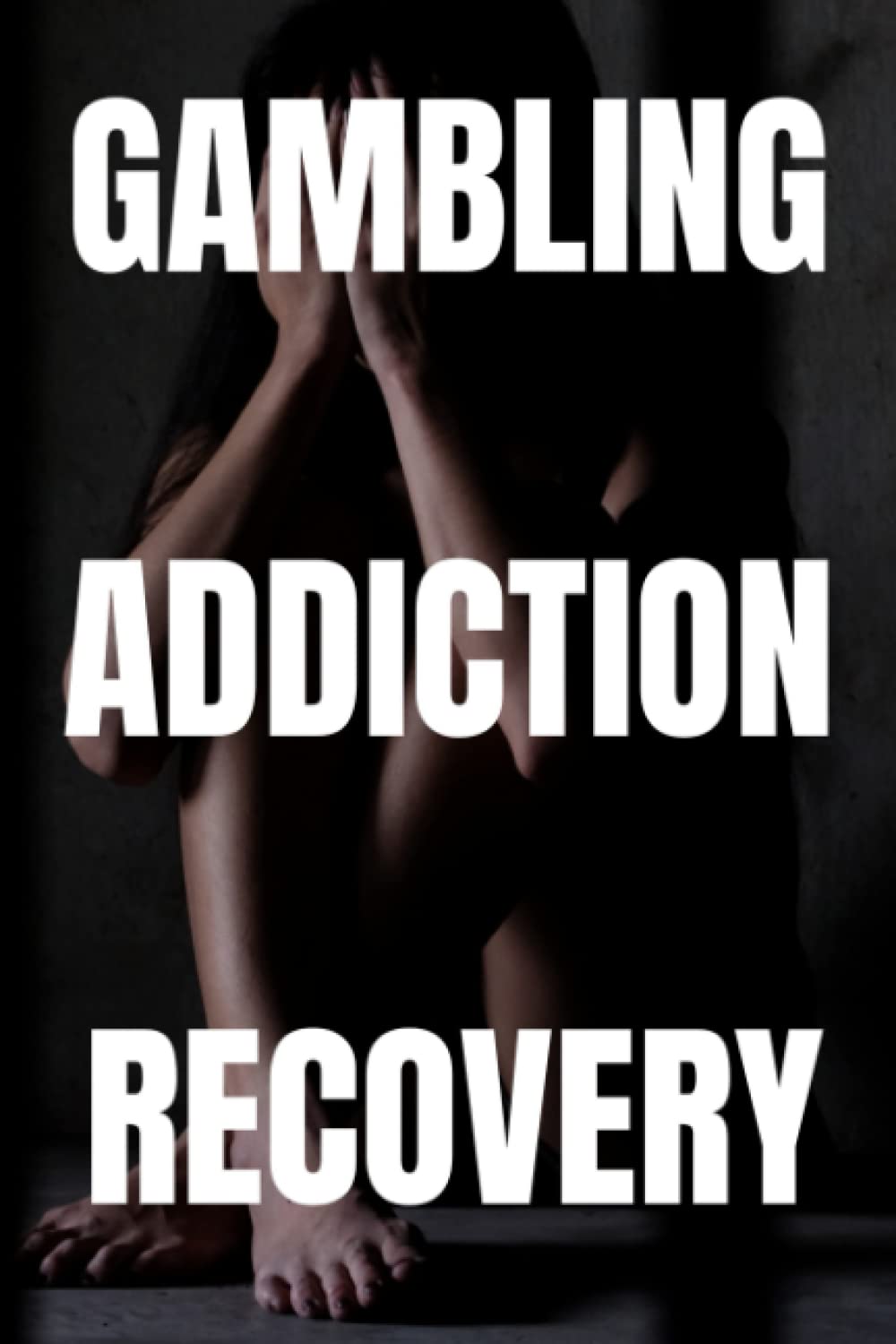 Gambling Addiction Recovery: Self help book with practical advice and success stories Paperback 6x9 inch