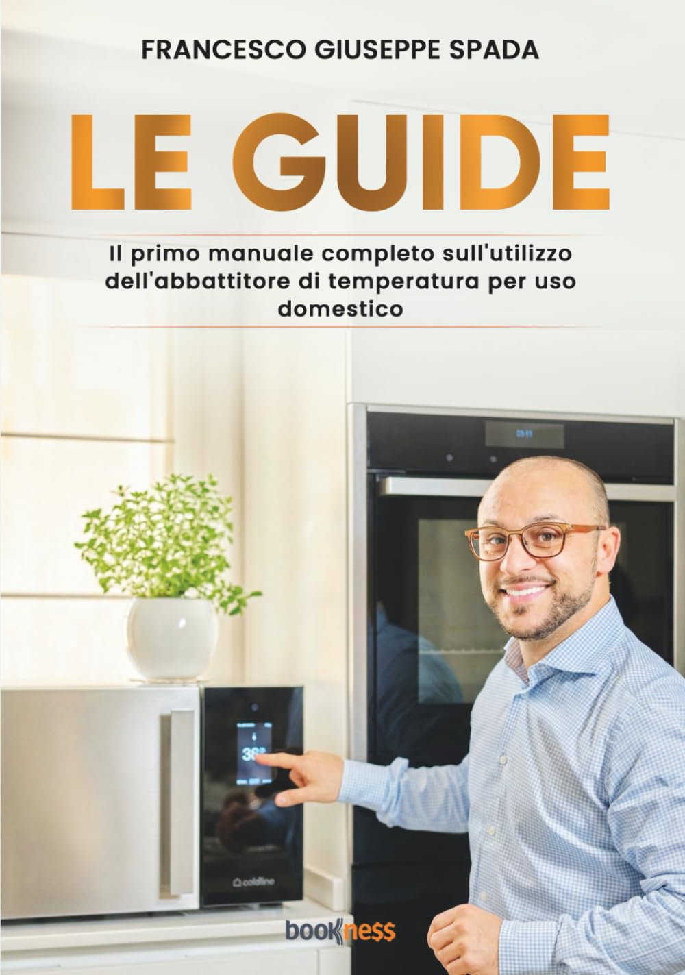 LE GUIDE: Il primo manuale completo sull’utilizzo dell’abbattitore di temperatura per uso domestico