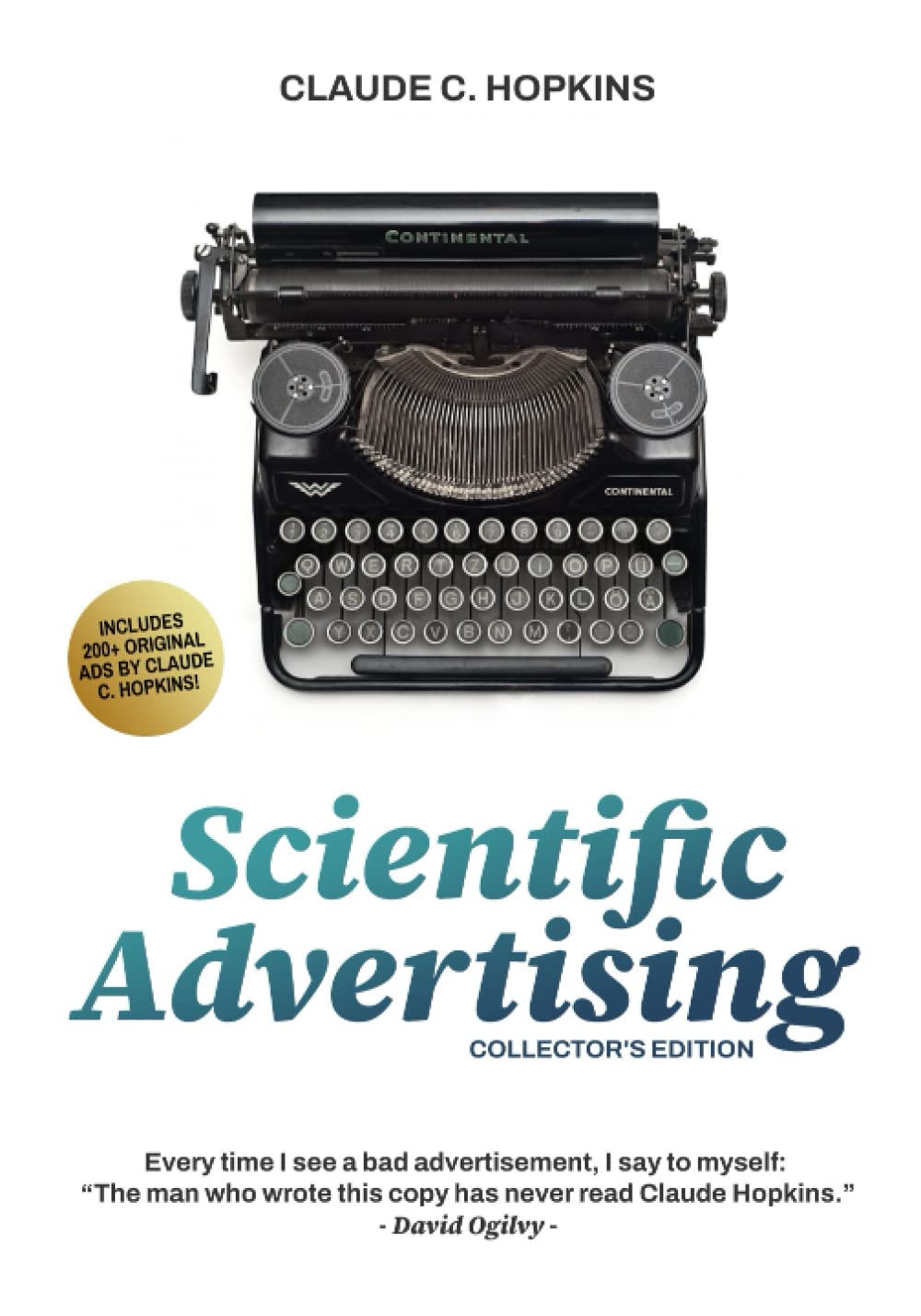 Scientific Advertsing: the must have collector's edition with more than 200 original ads by Claude Hopkins
