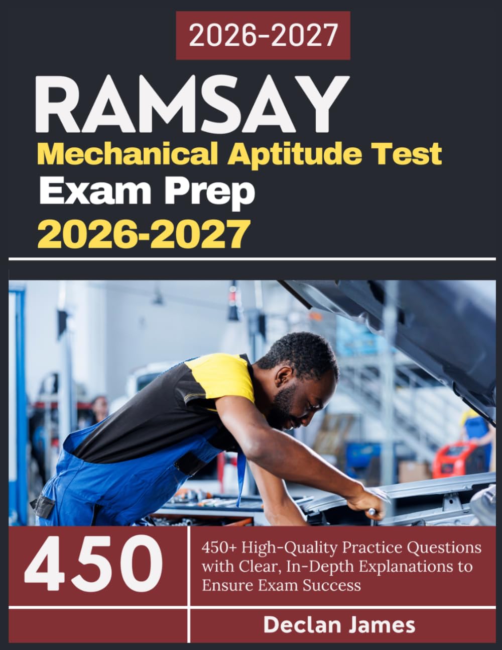 Ramsay Mechanical Aptitude Test Exam Prep 2026-2027: 450+ High-Quality Practice Questions with Clear, In-Depth Explanations to Ensure Exam Success