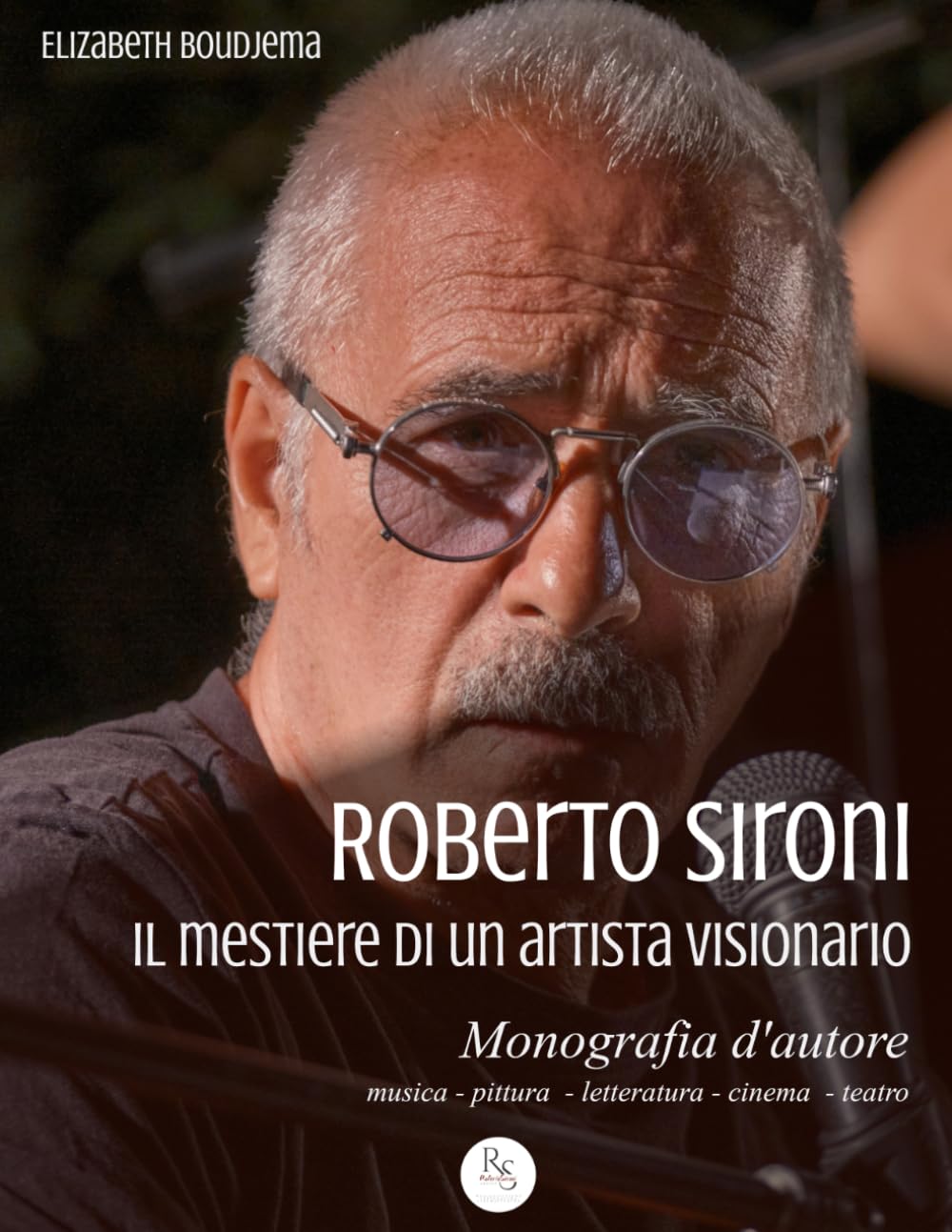 ROBERTO SIRONI - Il mestiere di un artista visionario: Monografia d'autore