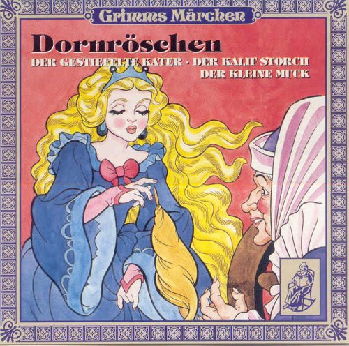 Grimms Märchen: Dornröschen, Der gstiefelte Kater, Der Kalif Storch, Der kleine Muck