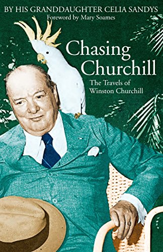 Chasing Churchill: The Travels of Winston Churchill