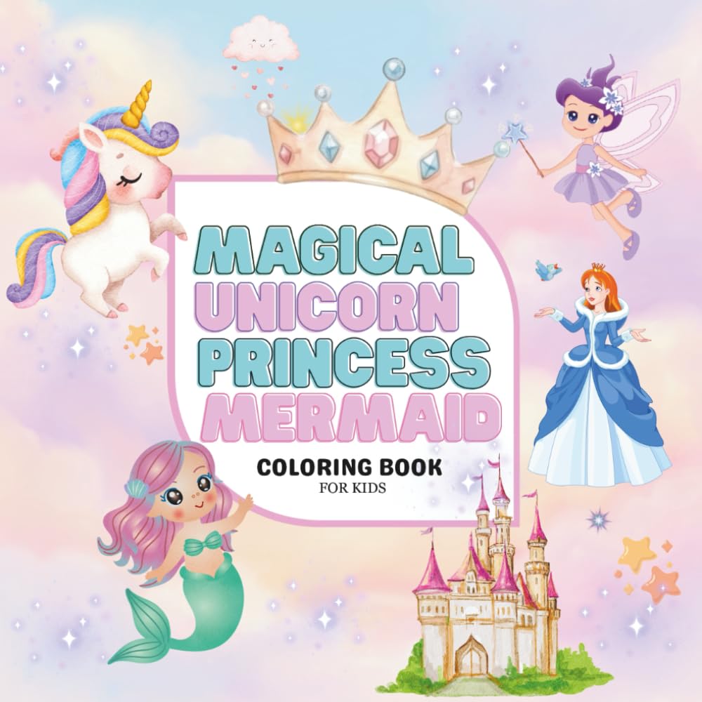 Magical Princess, Mermaid & Unicorn: Fun and Easy Coloring Pages