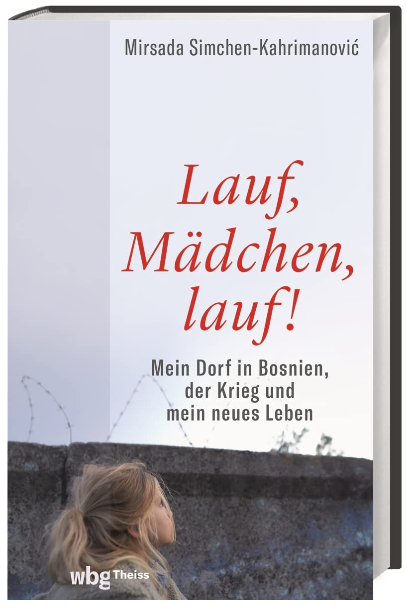 Lauf, Mädchen, lauf!: Mein Dorf in Bosnien, der Krieg und mein neues Leben