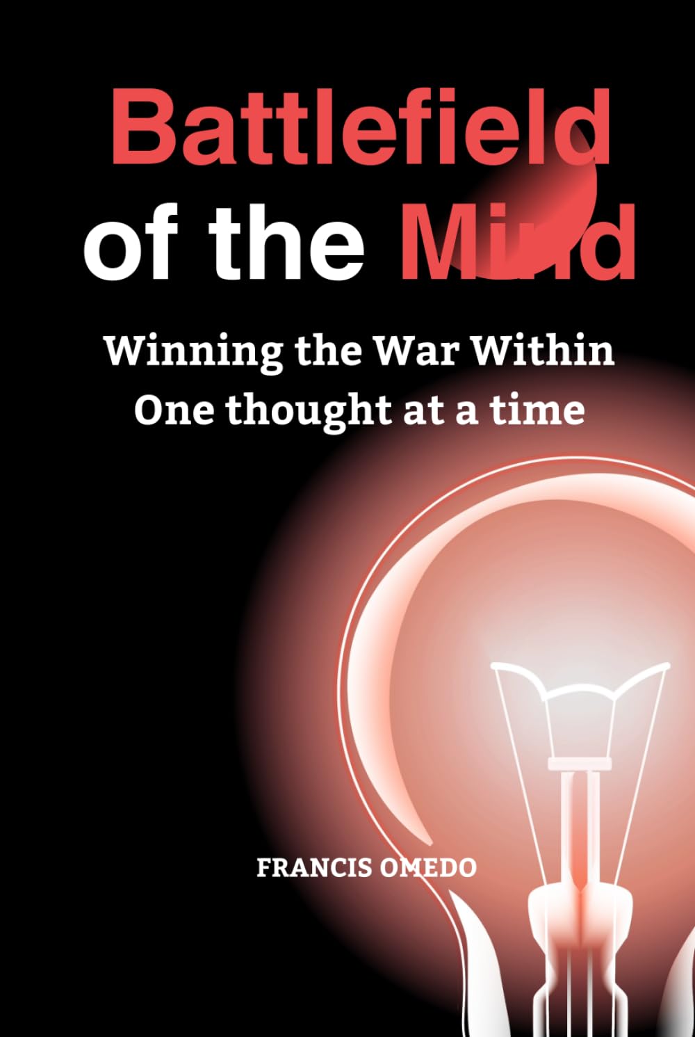 Battlefield of the Mind: Winning the War Within One thought at a time