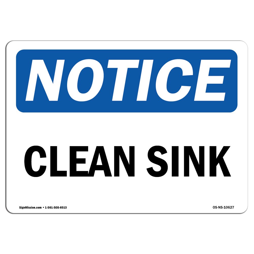OSHA Notice Sign - Clean Sink | Vinyl Label Decal | Protect Your Business, Construction Site, Warehouse & Shop Area | Made in The USA