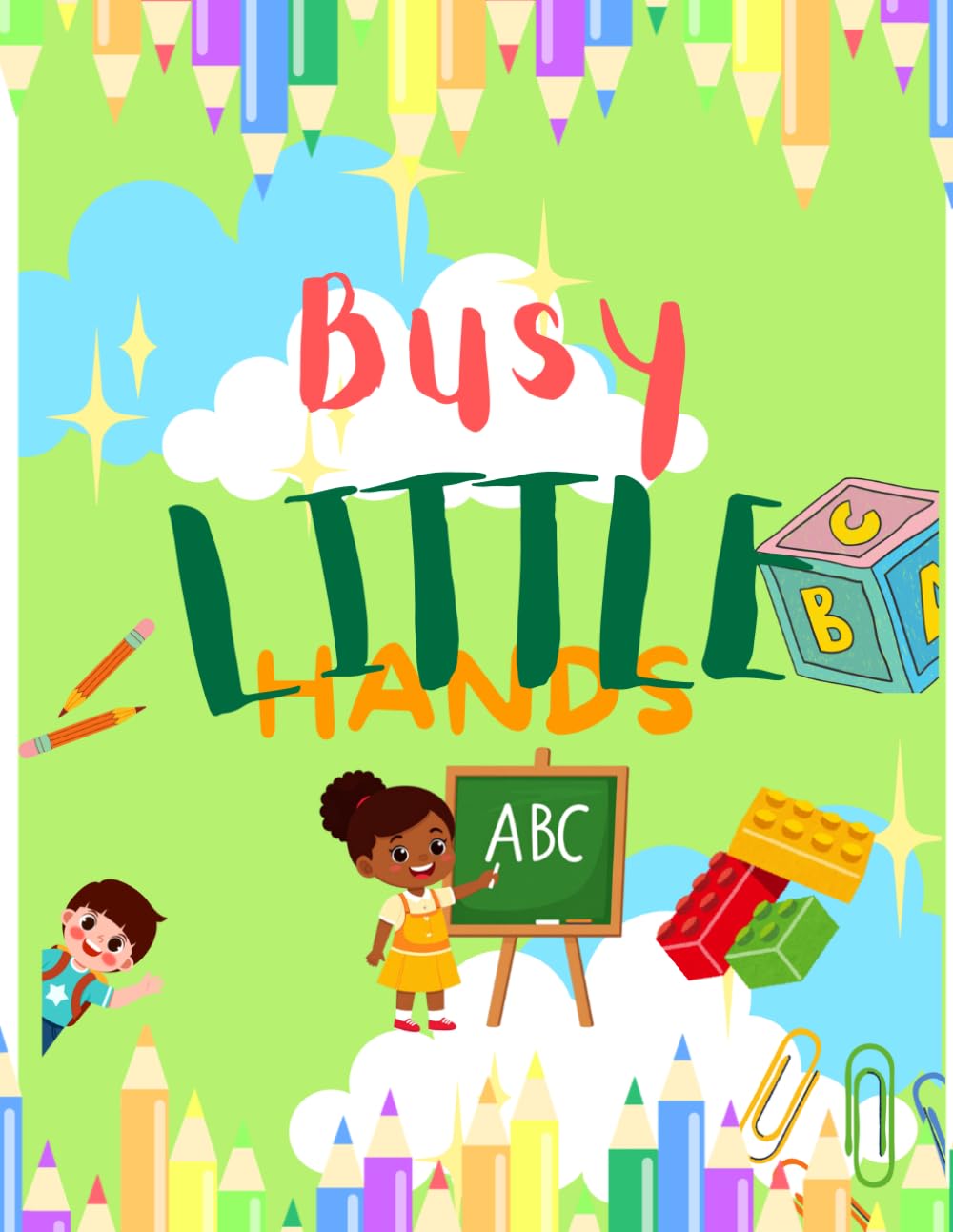 Busy Little Hands: Activity Book for Kids ages 4-6