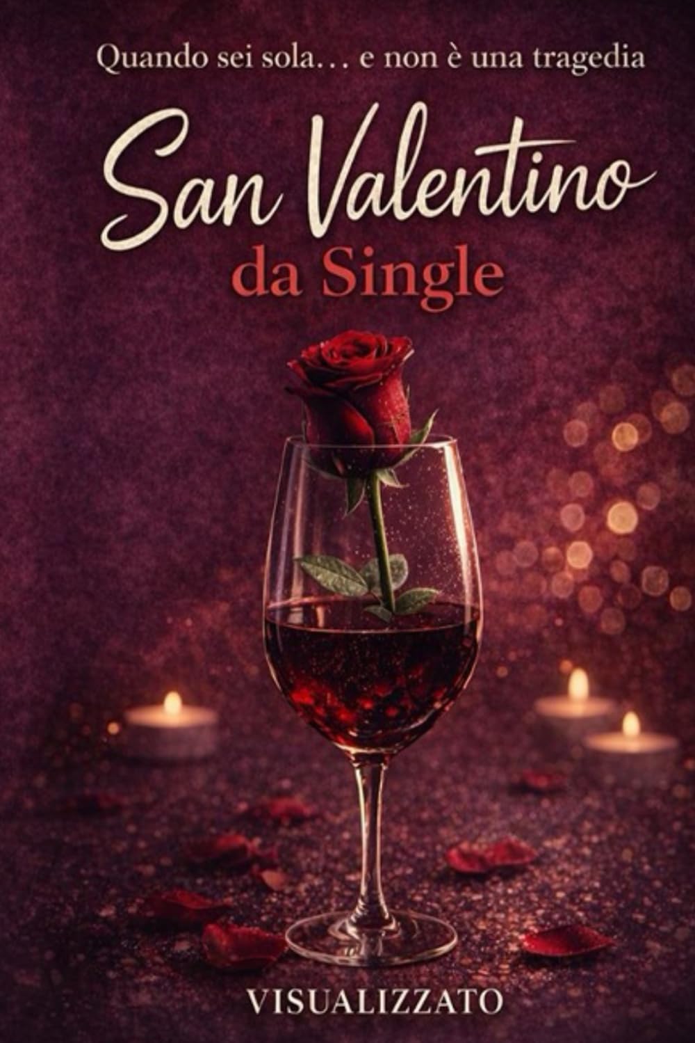 SAN VALENTINO DA SINGLE: Quando sei sola... e non è una tragedia