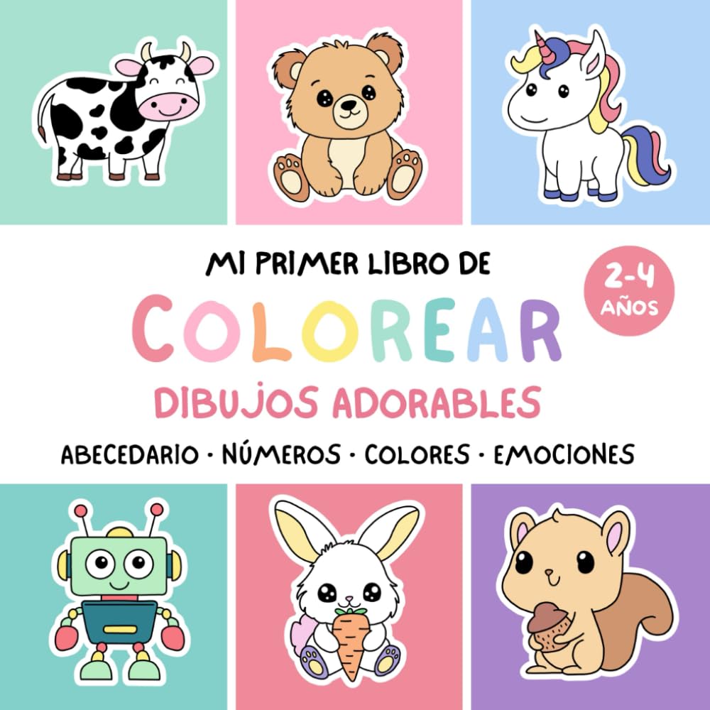 Mi primer libro de colorear dibujos adorables: Abecedario, números, colores y emociones para niños de 2 a 4 años