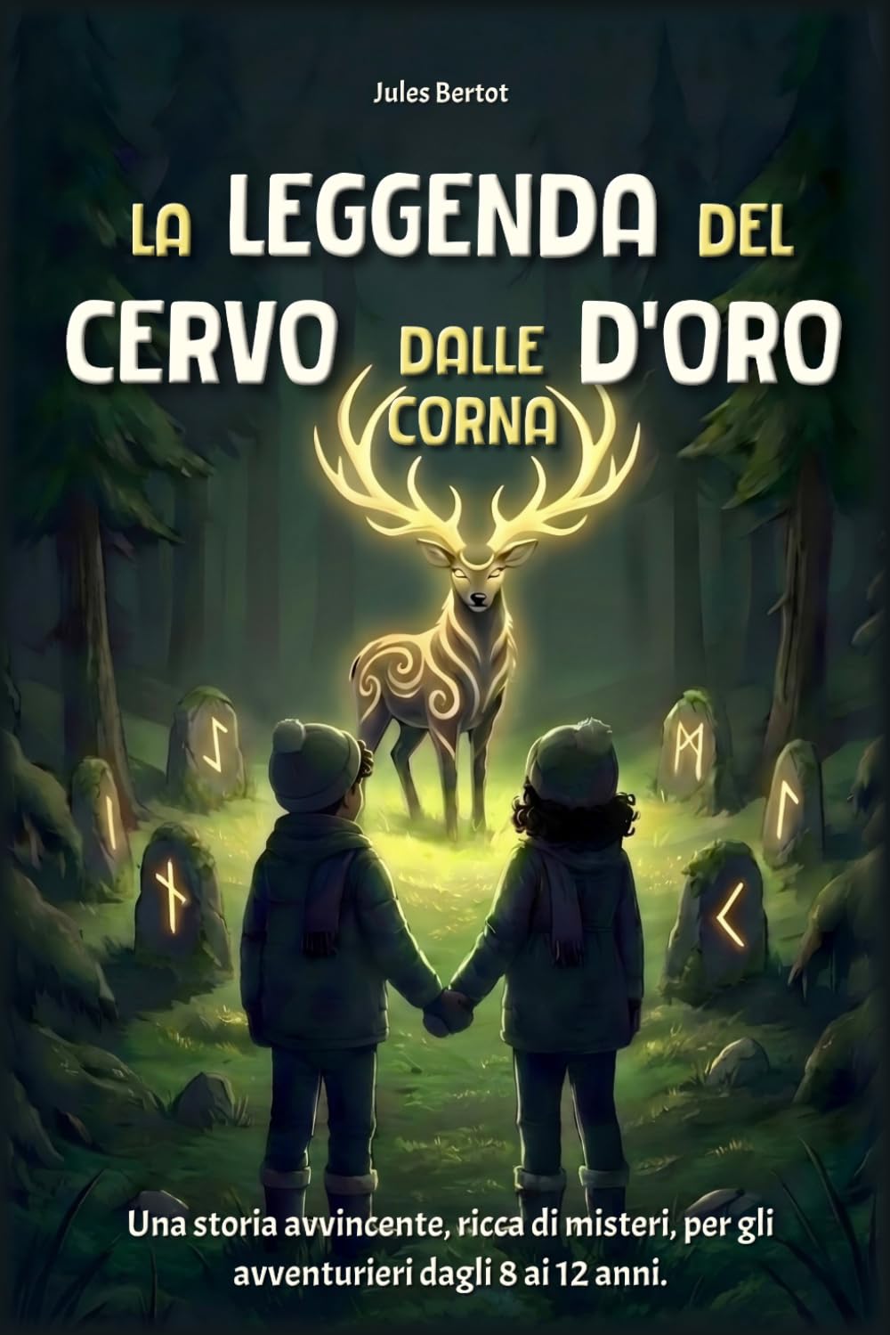 La Leggenda del Cervo dalle Corna d'Oro: Libro per bambini dagli 8 ai 12 anni - Un romanzo d'avventura ricco di misteri per ragazzi e ragazze - Storia ... (I guardiani dell'Albero del Mondo)