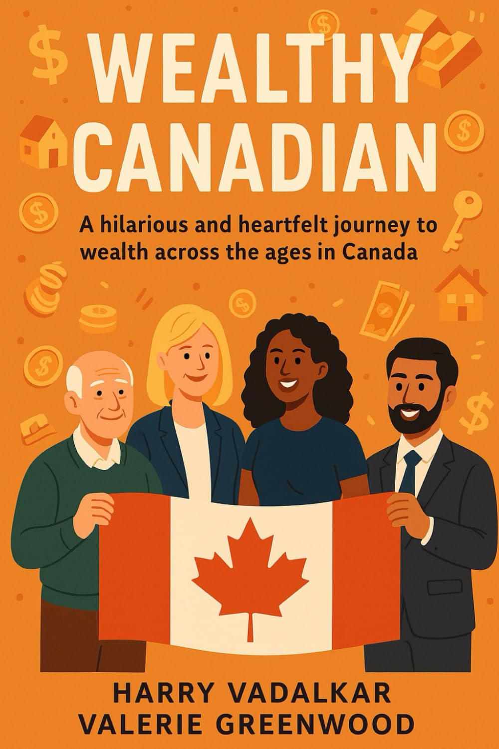 Wealthy Canadian: A hilarious and heartfelt journey to wealth across the ages in Canada