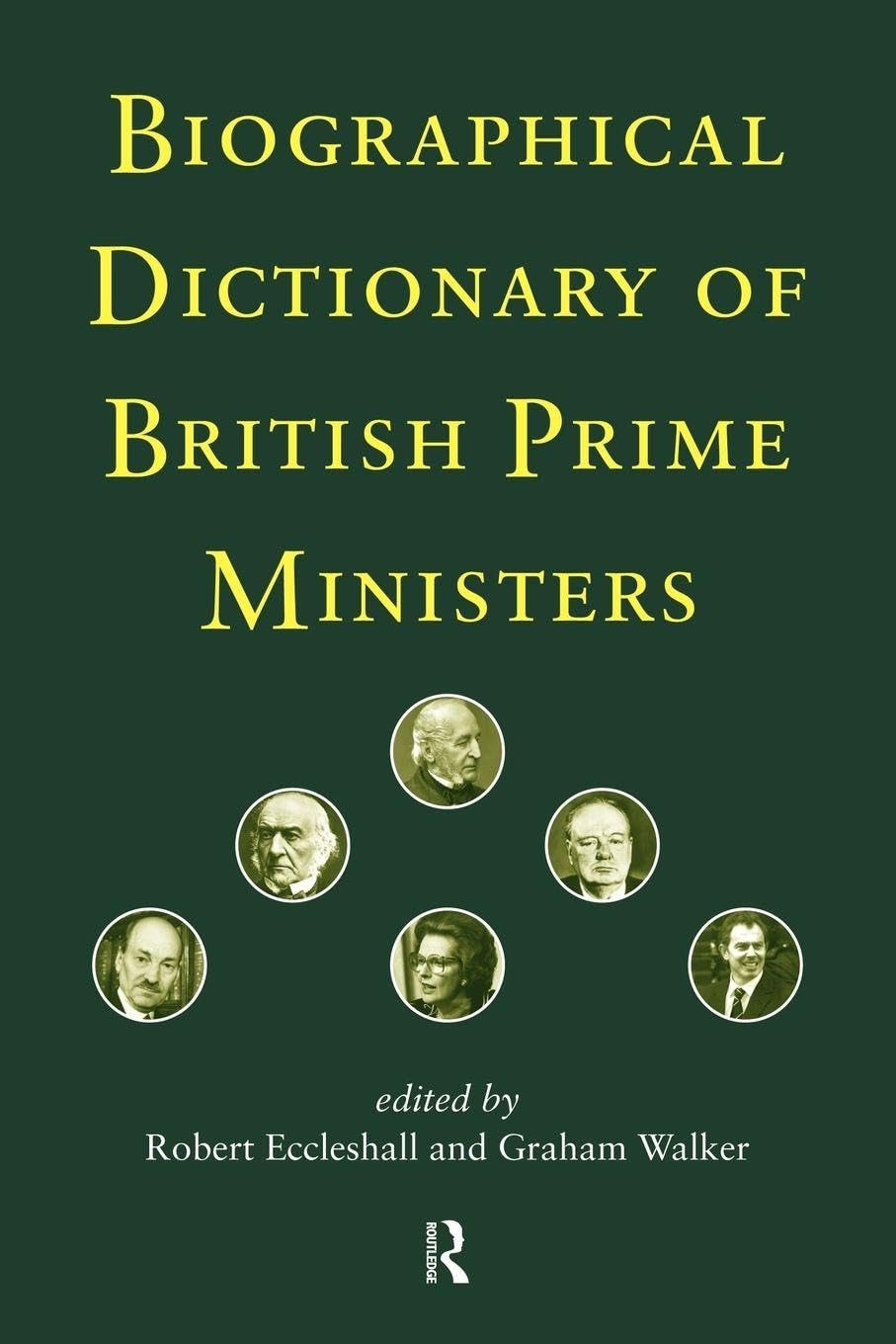 Biographical Dictionary of British Prime Ministers - 9780415187213