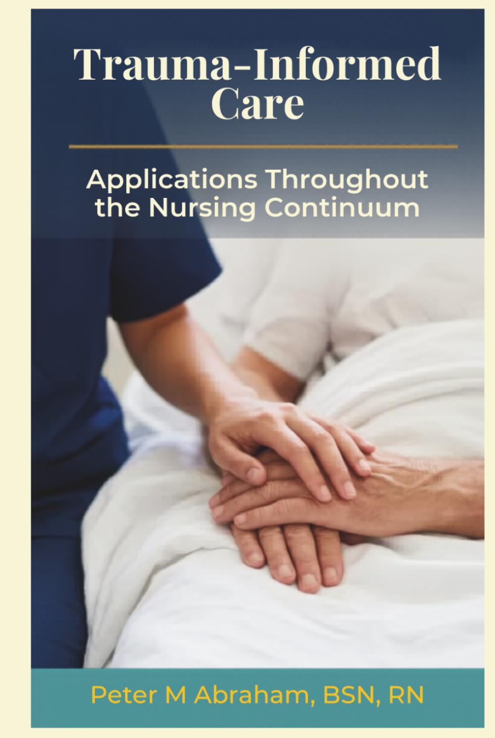 Trauma-Informed Care: Applications Throughout the Nursing Continuum (Holistic Nurse: Skills for Excellence)