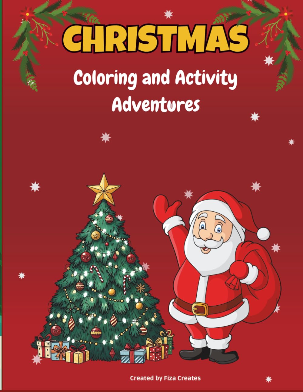Christmas Coloring and Activity Adventures: Fun Holiday Coloring Pages with Santa, Reindeer, Snowman & Christmas Trees for Kids Ages 3-8