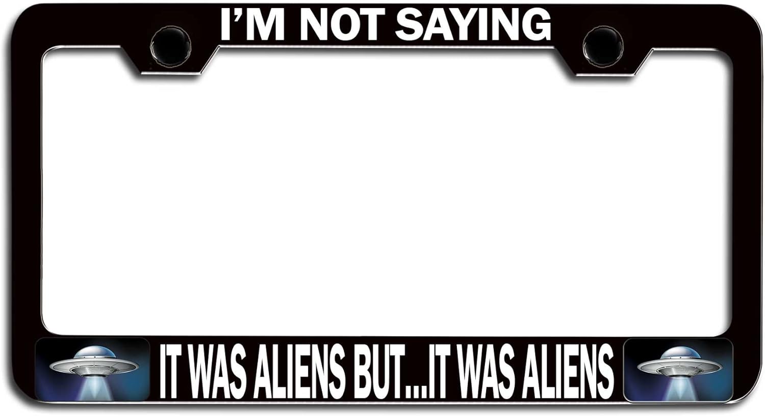 Makoroni - I’M NOT Saying IT was Aliens BUT...IT was Aliens Alien Black Steel Auto SUV License Plate Frame, License Tag Holder