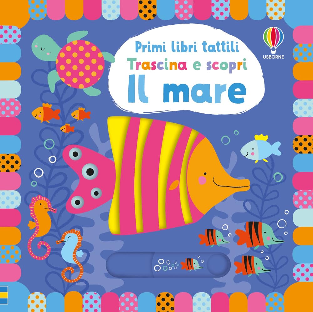 Il mare. Trascina e scopri. Primi libri tattili