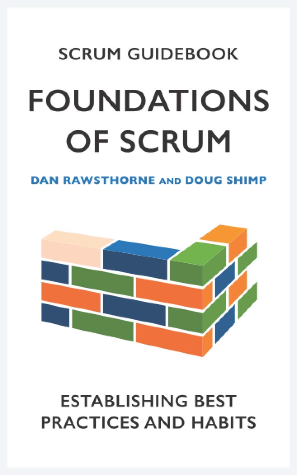 Scrum Guidebook: Foundations of Scrum (Scrum Guidebooks)