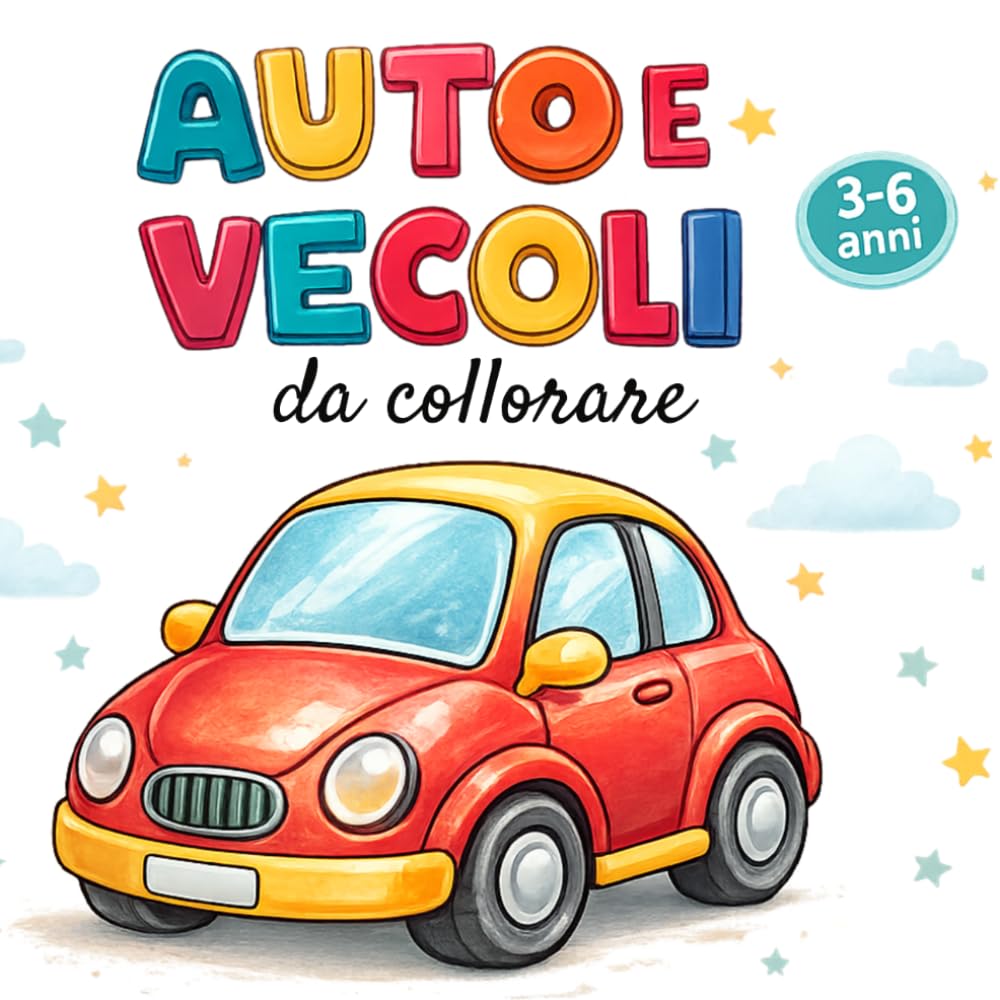 AUTO E VEICOLI DA COLORARE: Libro da colorare con camion, auto, treni, aerei, barche e tanti altri veicoli per bambini 3–6 anni