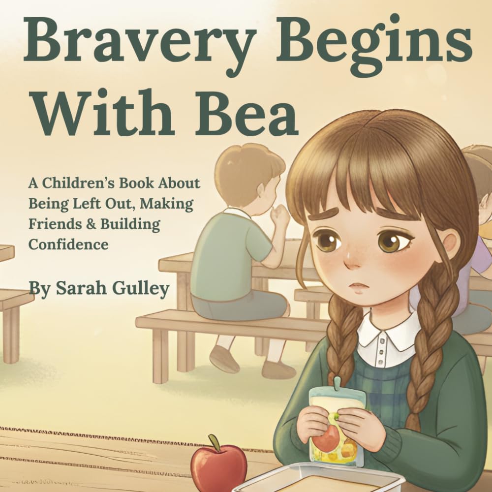 Bravery Begins With Bea: A heartwarming story about kindness, friendship and being brave