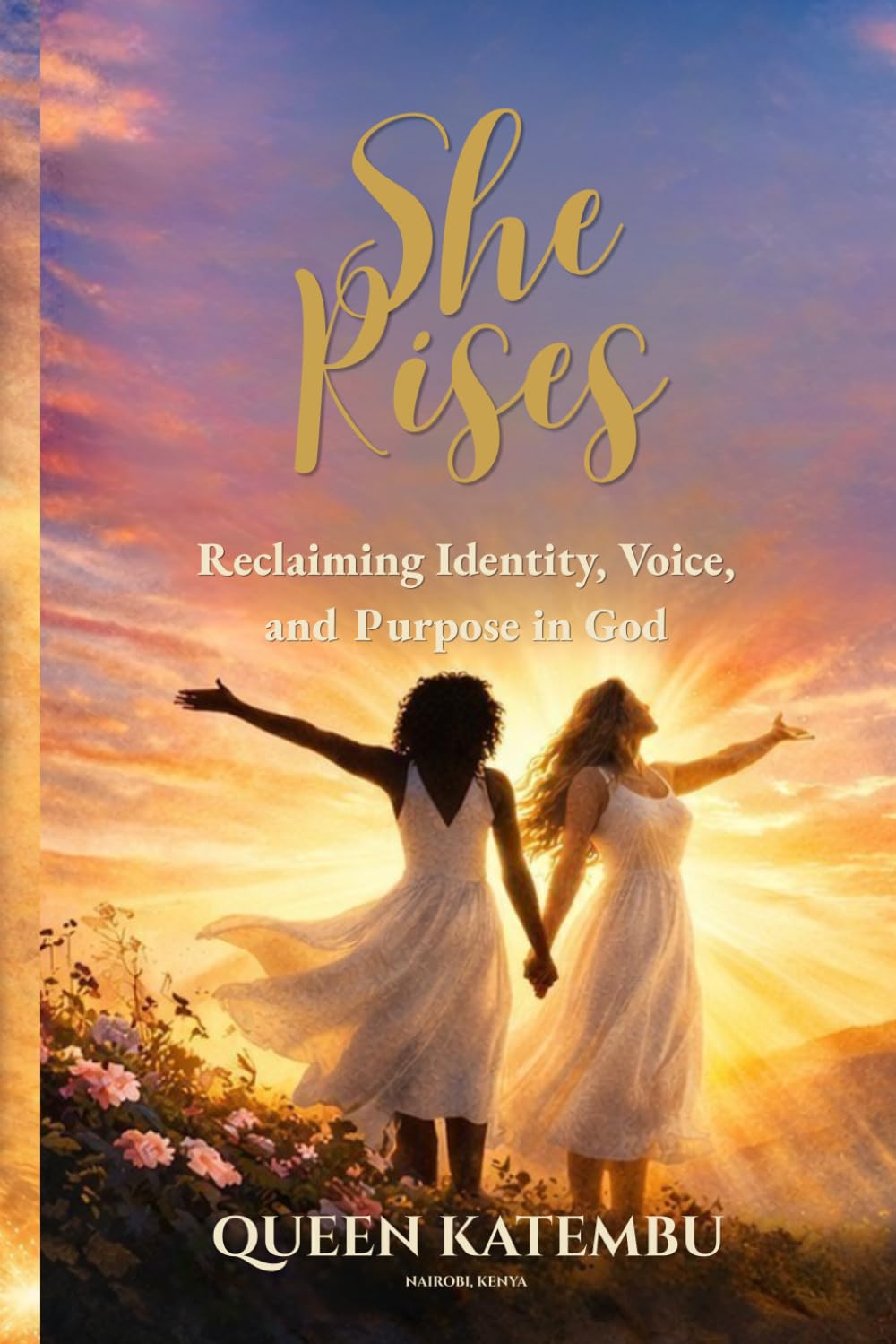 SHE RISES: Reclaiming Identity, Voice and Purpose in God