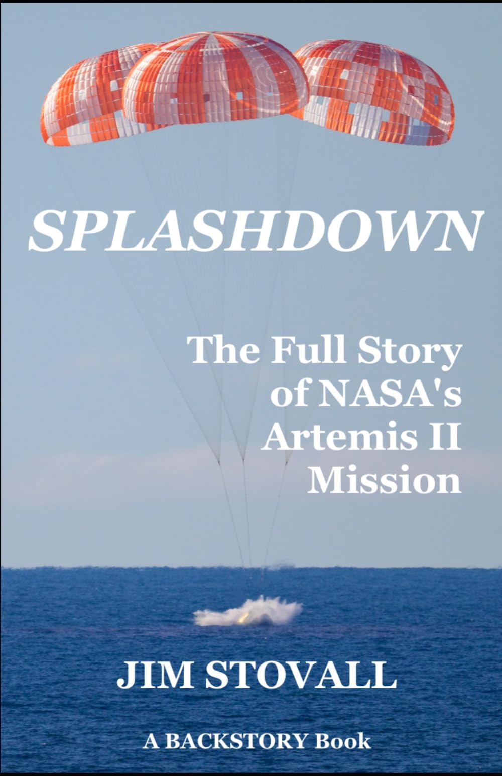 Splashdown: The Full Story of Artemis II Mission (backstory)