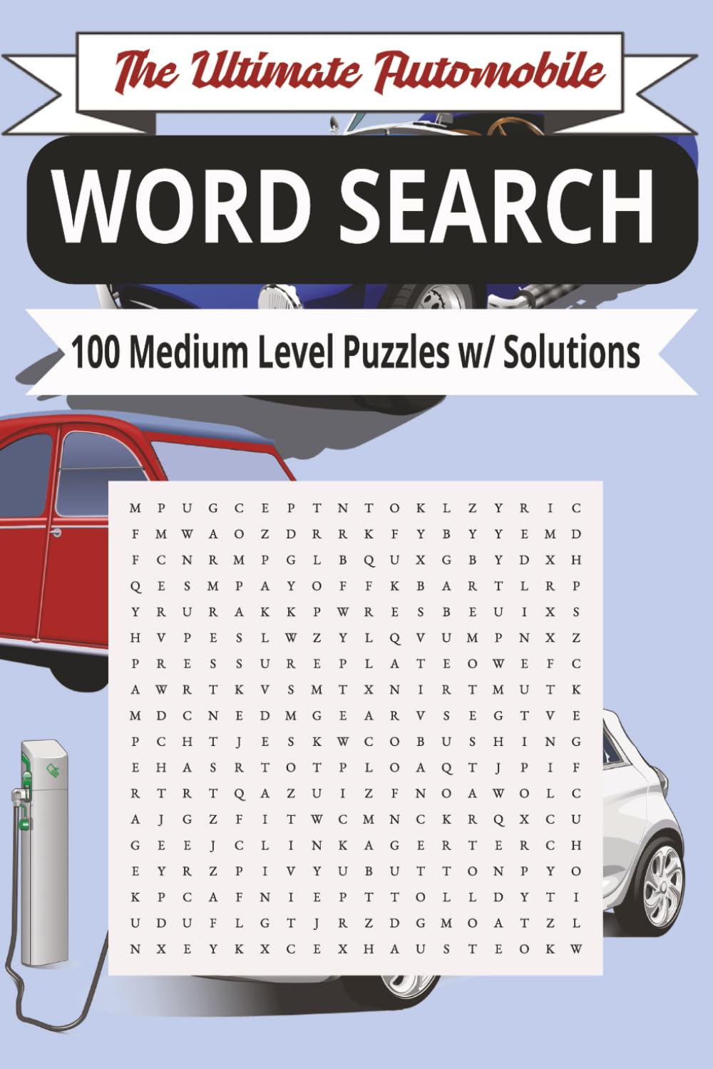 The Ultimate Automobile Word Search Book: 100 Medium Level Puzzles w/ Solutions